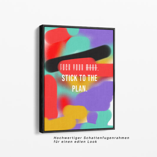 „Fuck Your Mood. Stick to the Plan.“ – Typografie Poster | Modernes Statement Motivationsposter