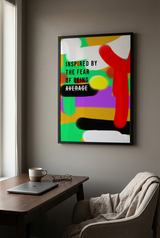 Inspired by the Fear of Being Average – Motivationsposter | Modernes Typografie Kunstposter