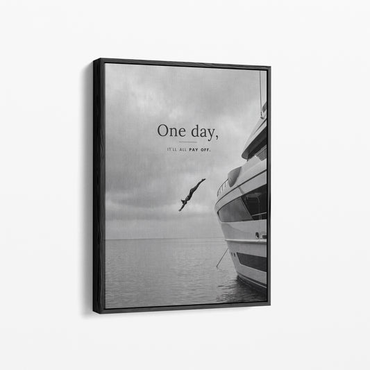 One Day It'll All Pay Off – Motivation Poster | Schwarz-Weiß Wandbild Erfolg & Freiheit