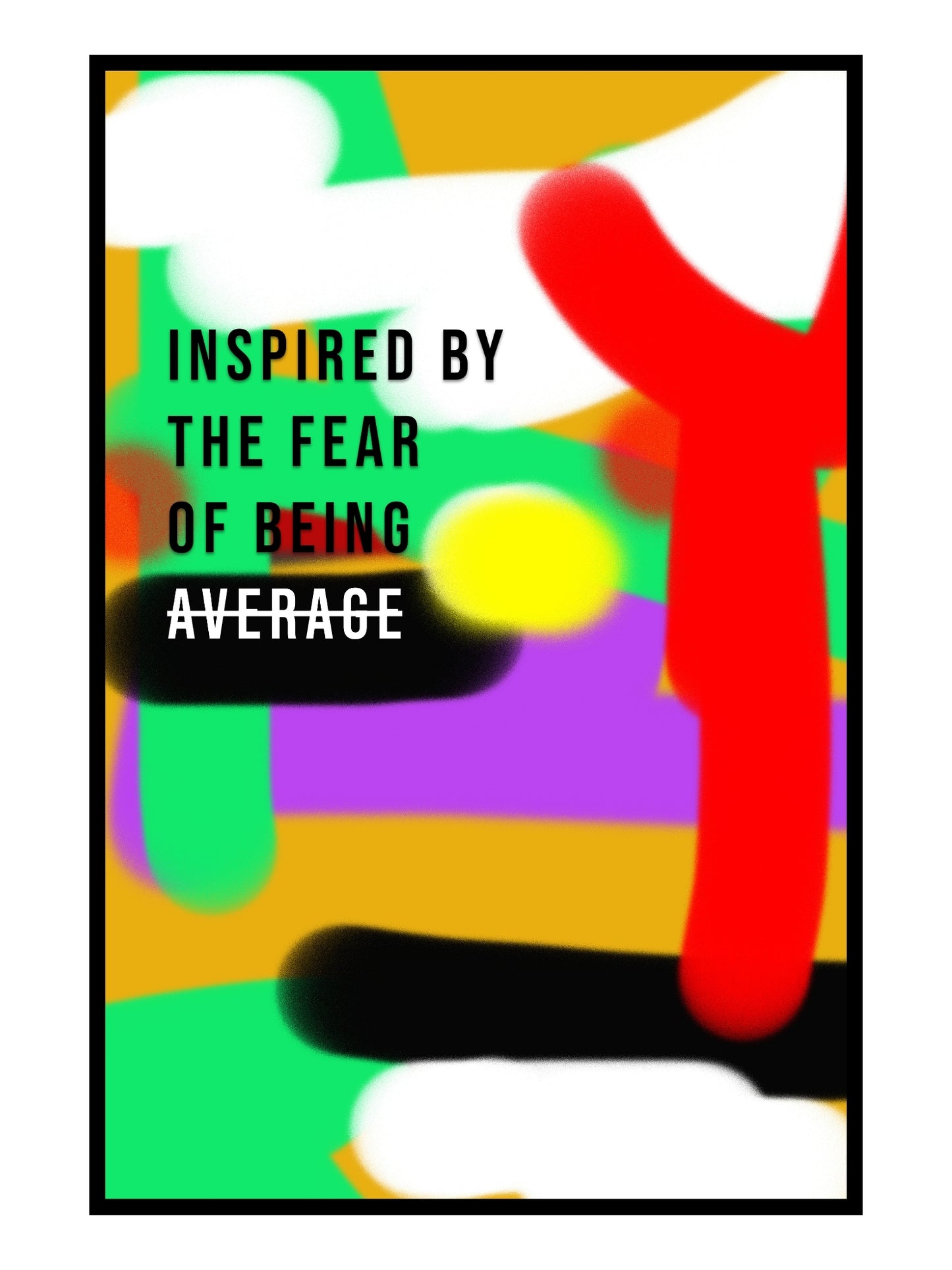 Inspired by the Fear of Being Average – Motivationsposter | Modernes Typografie Kunstposter