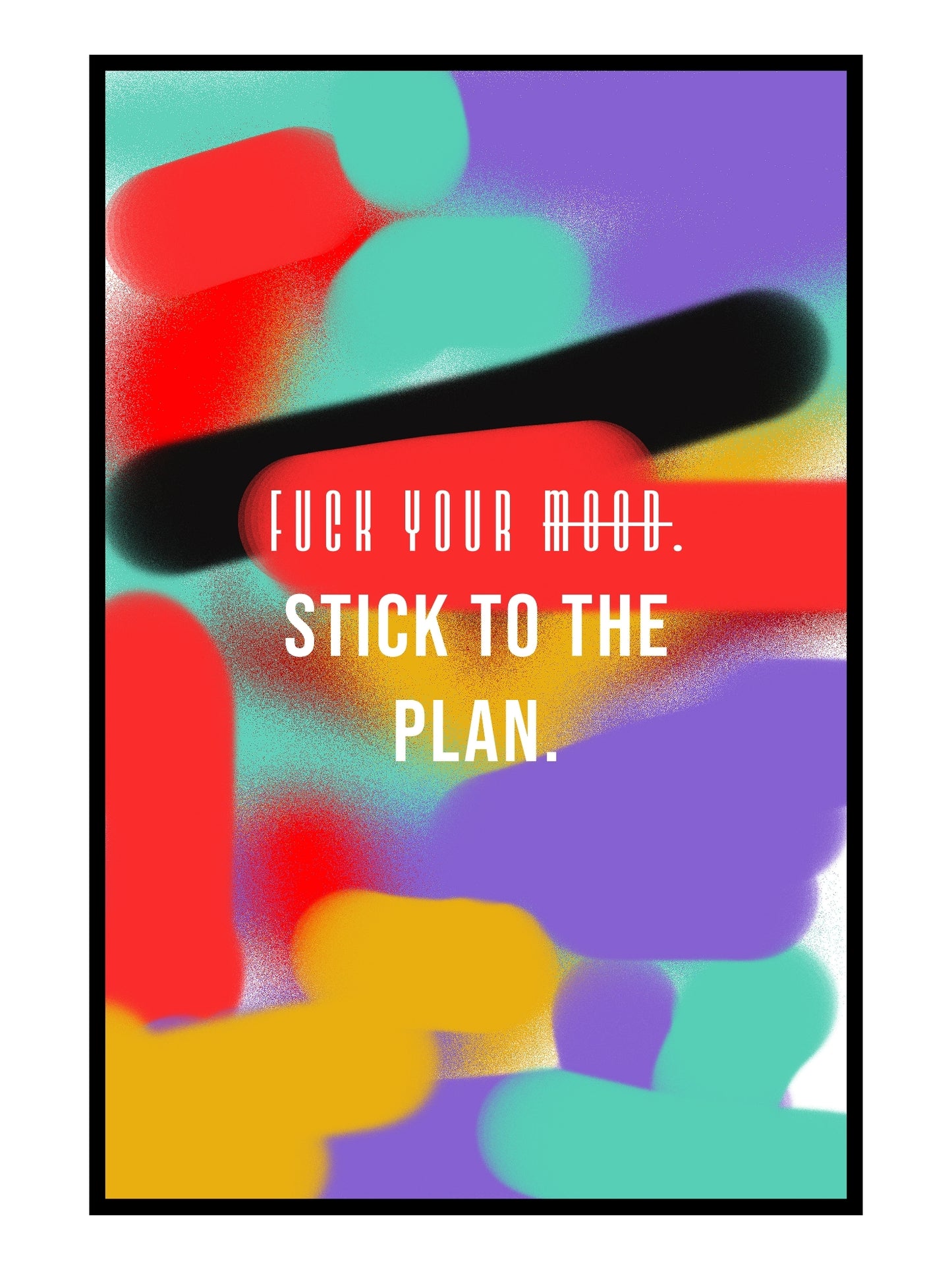 „Fuck Your Mood. Stick to the Plan.“ – Typografie Poster | Modernes Statement Motivationsposter