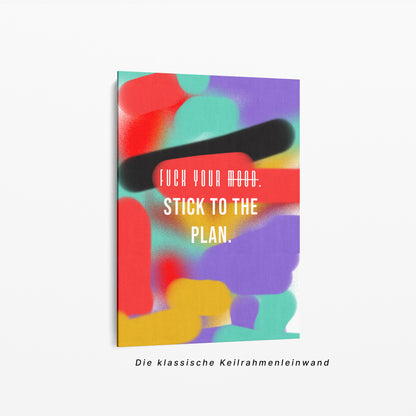 „Fuck Your Mood. Stick to the Plan.“ – Typografie Poster | Modernes Statement Motivationsposter