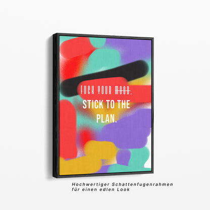 „Fuck Your Mood. Stick to the Plan.“ – Typografie Poster | Modernes Statement Motivationsposter