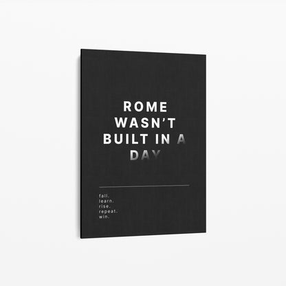 Rome Wasn't Built In A Day – Motivations Wandbild Schwarz Weiß