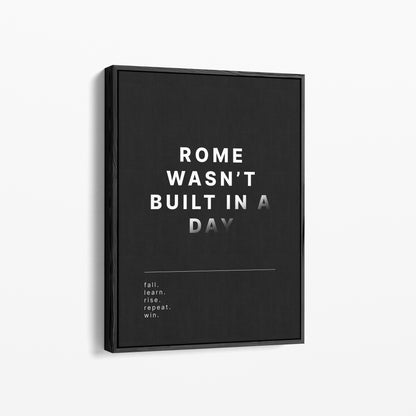 Rome Wasn't Built In A Day – Motivations Wandbild Schwarz Weiß