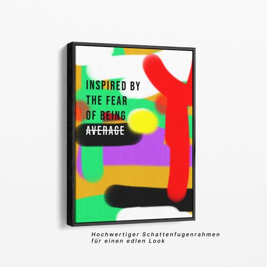 Inspired by the Fear of Being Average – Motivationsposter | Modernes Typografie Kunstposter