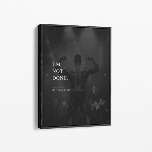 I'm Not Done – Bodybuilding Poster | Schwarz-Weiß Wandbild für Gym & Krafttraining