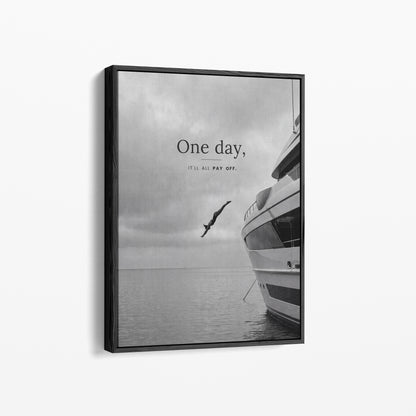 One Day It'll All Pay Off – Motivation Poster | Schwarz-Weiß Wandbild Erfolg & Freiheit