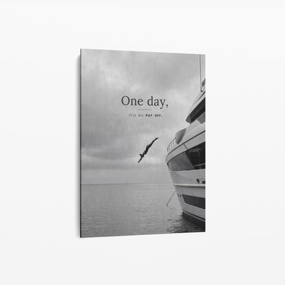 One Day It'll All Pay Off – Motivation Poster | Schwarz-Weiß Wandbild Erfolg & Freiheit
