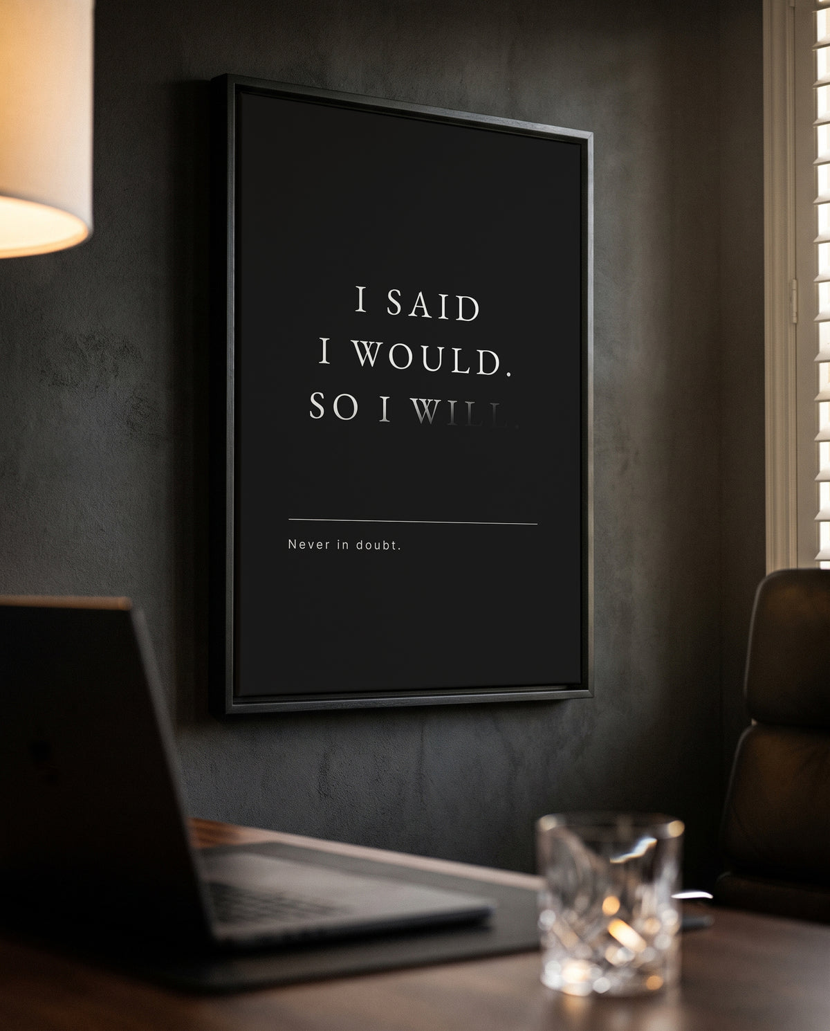 I Said I Would Typografie Poster an einer dunklen Bürowand