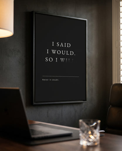 I Said I Would Typografie Poster an einer dunklen Bürowand
