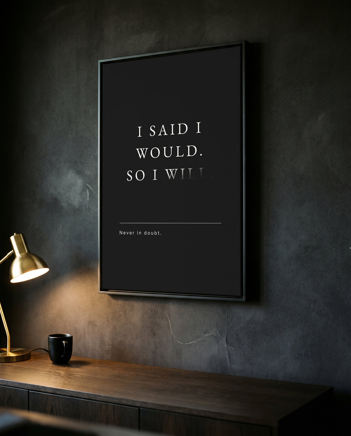 I Said I Would Motivationsposter im dunklen Homeoffice über dem Schreibtisch