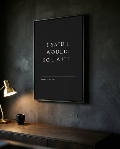 I Said I Would Motivationsposter im dunklen Homeoffice über dem Schreibtisch